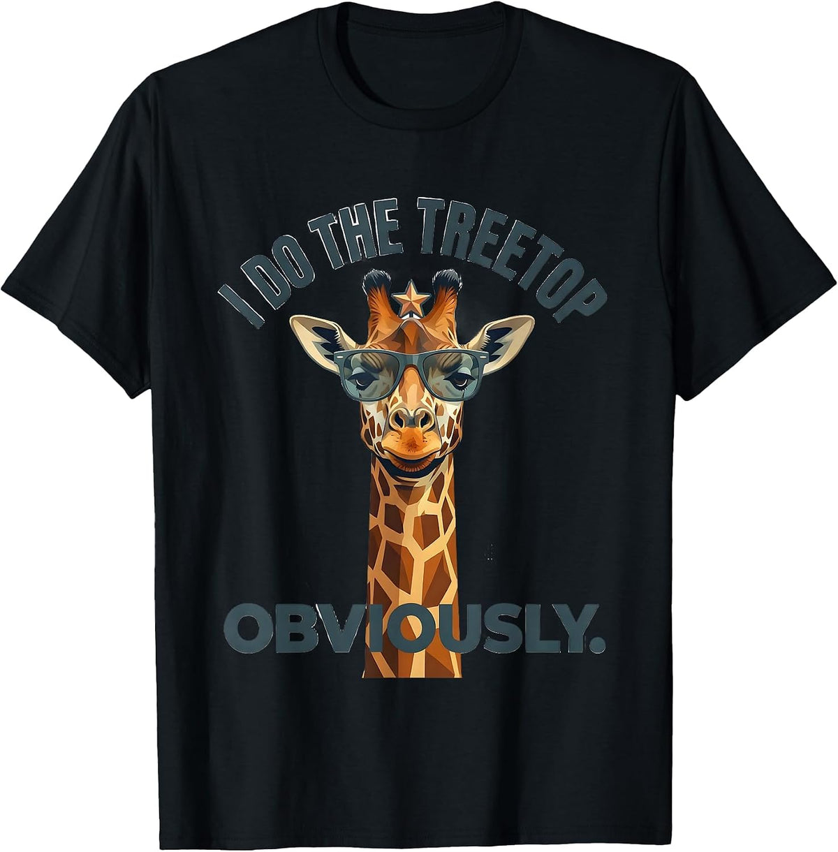 Men's I Do The Treetop Obviously Funny Giraffe Sunglasses Animal T-Shirt - Black