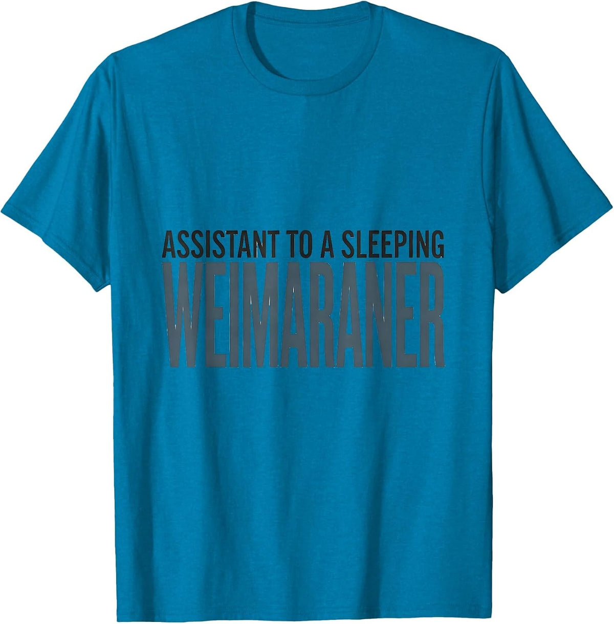 Assistant To A Sleeping Weimaraner Minimalist Dog Lover Gift T-Shirt - Sapphire Blue