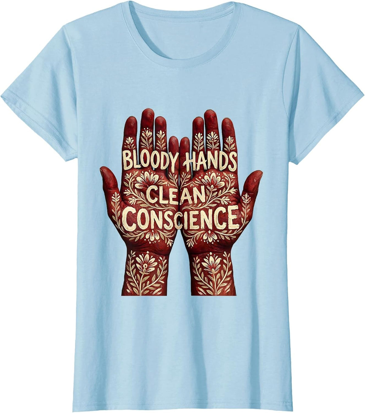 Bloody Hands Clean Conscience Bold Statement Design T-Shirt - Baby Blue