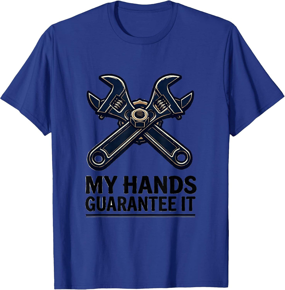 My Hands Guarantee It Funny Mechanic Garage Auto Technician T-Shirt - Royal Blue