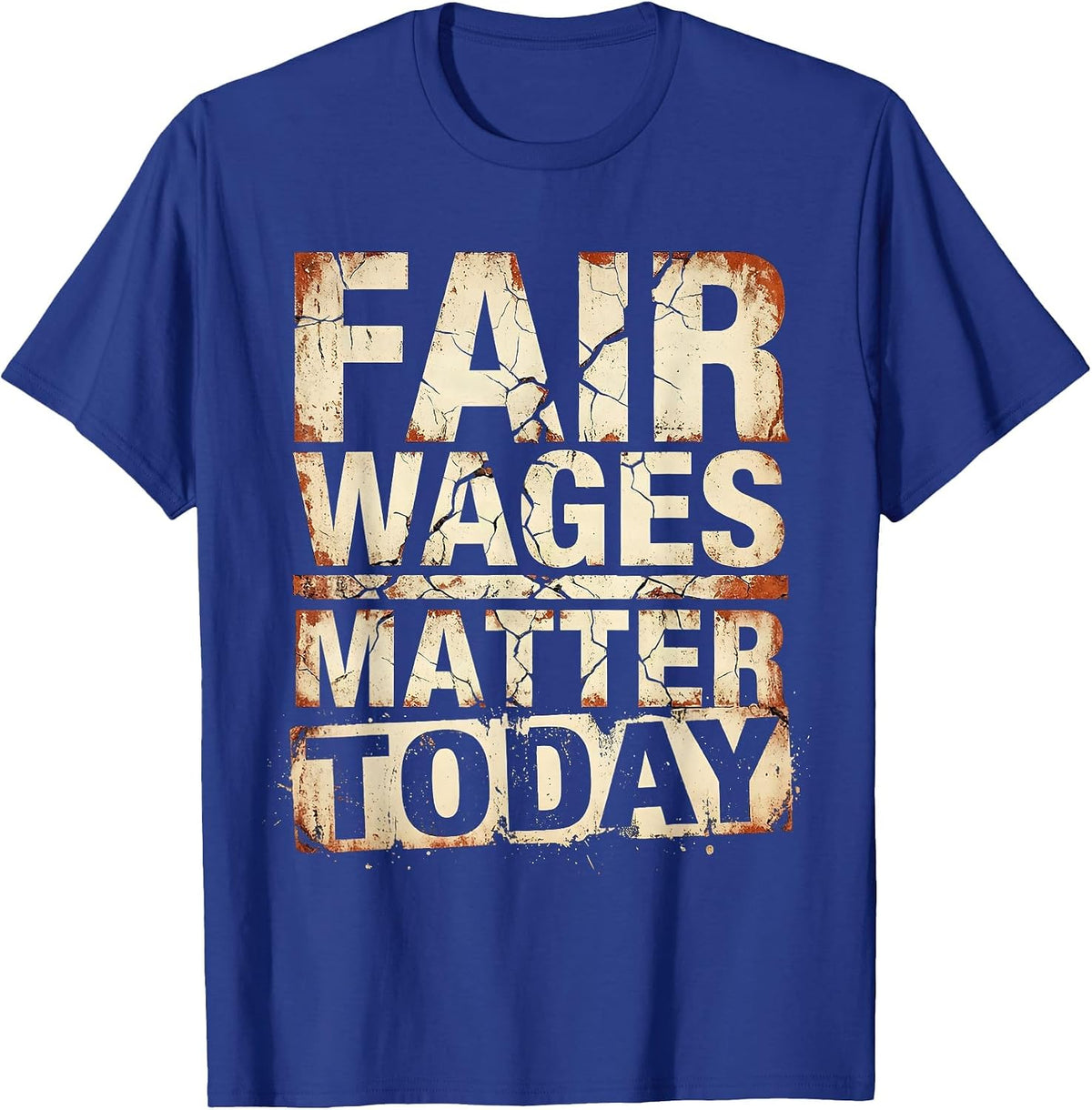 Fair Wages Matter Equal Rights Labor Day Design T-Shirt - Royal Blue