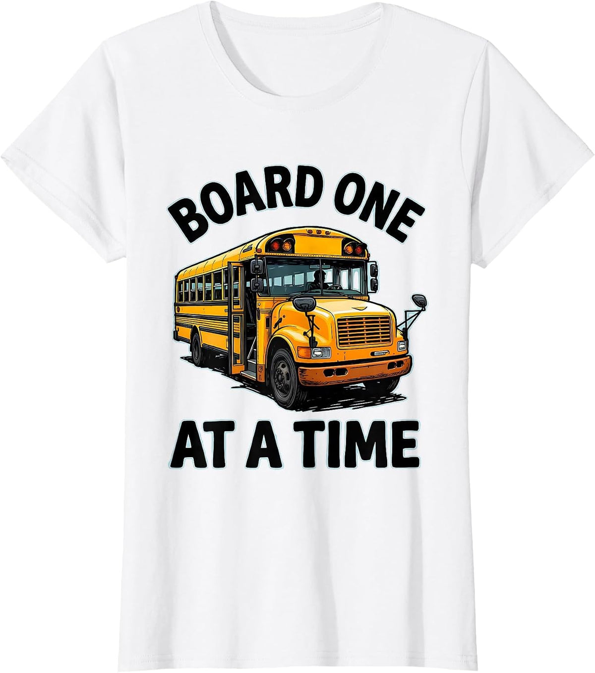 Women's Board One At A Time Funny School Bus Driver Appreciation T-Shirt - White