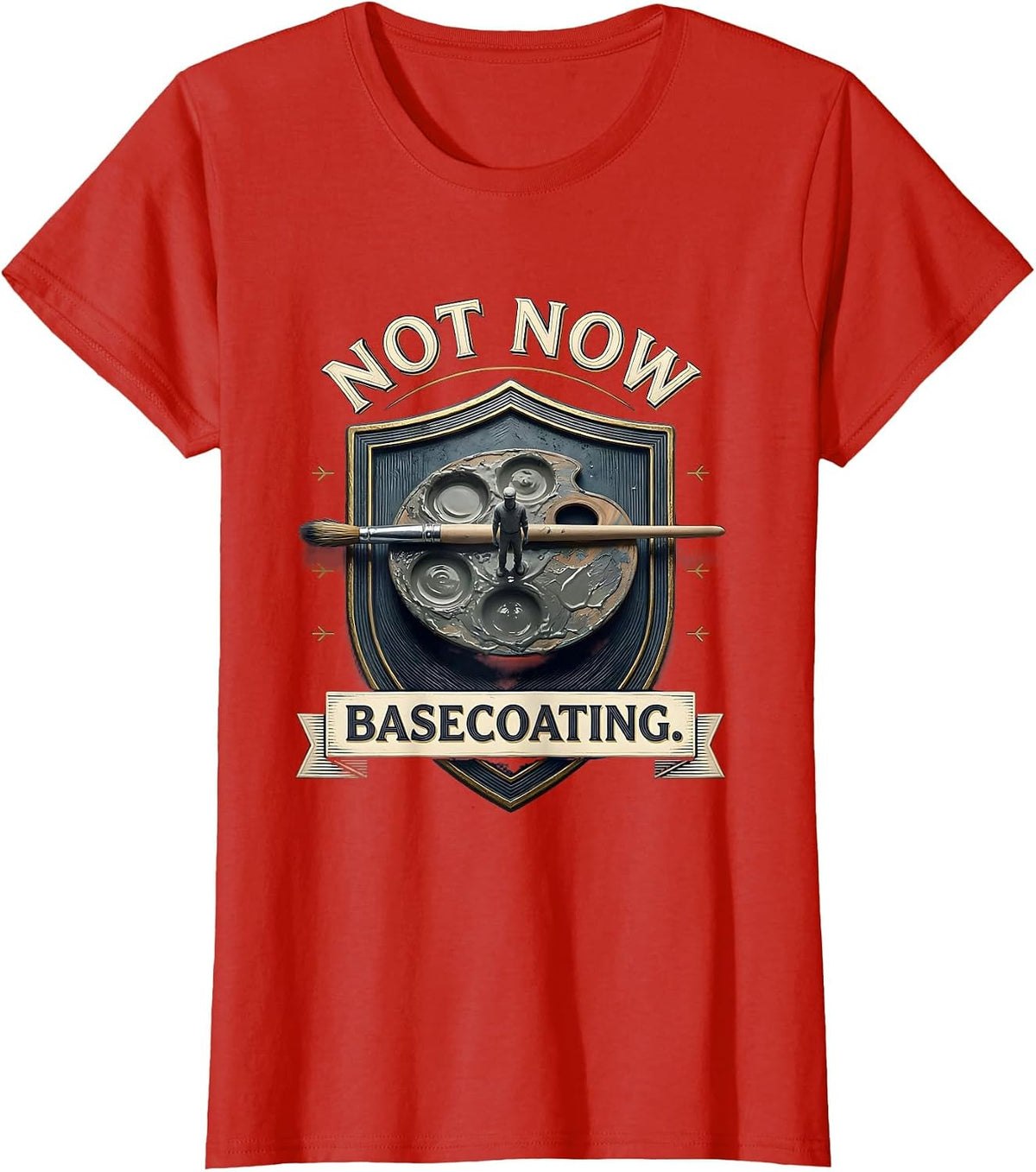 Women's Not Now Basecoating Funny Artist Painter Humor Pun T-Shirt - Red