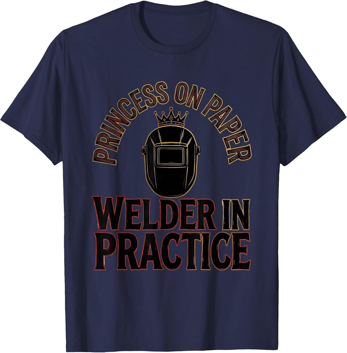 Men's Princess On Paper, Welder In Practice Funny Sign Painter T-Shirt - Navy Blue