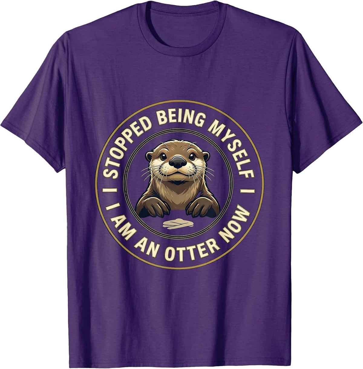 Men's I Stopped Being Myself I Am An Otter Now Animal Lover T-Shirt - Purple