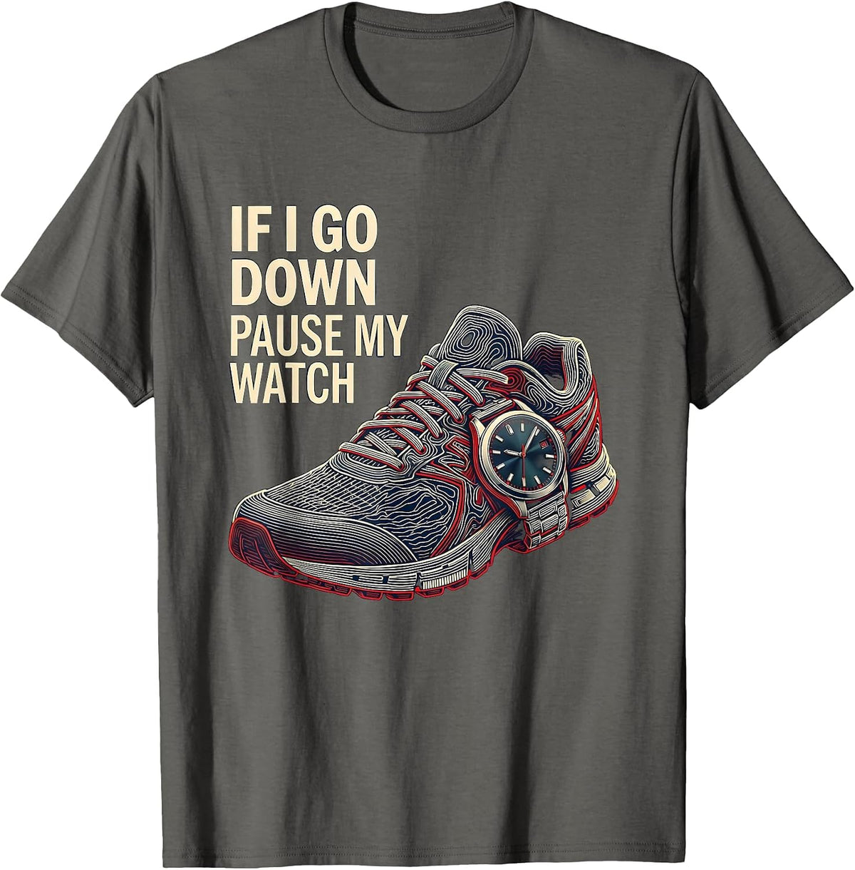 If I Go Down Pause My Watch Funny Runner Marathon Gift T-Shirt - Asphalt Grey