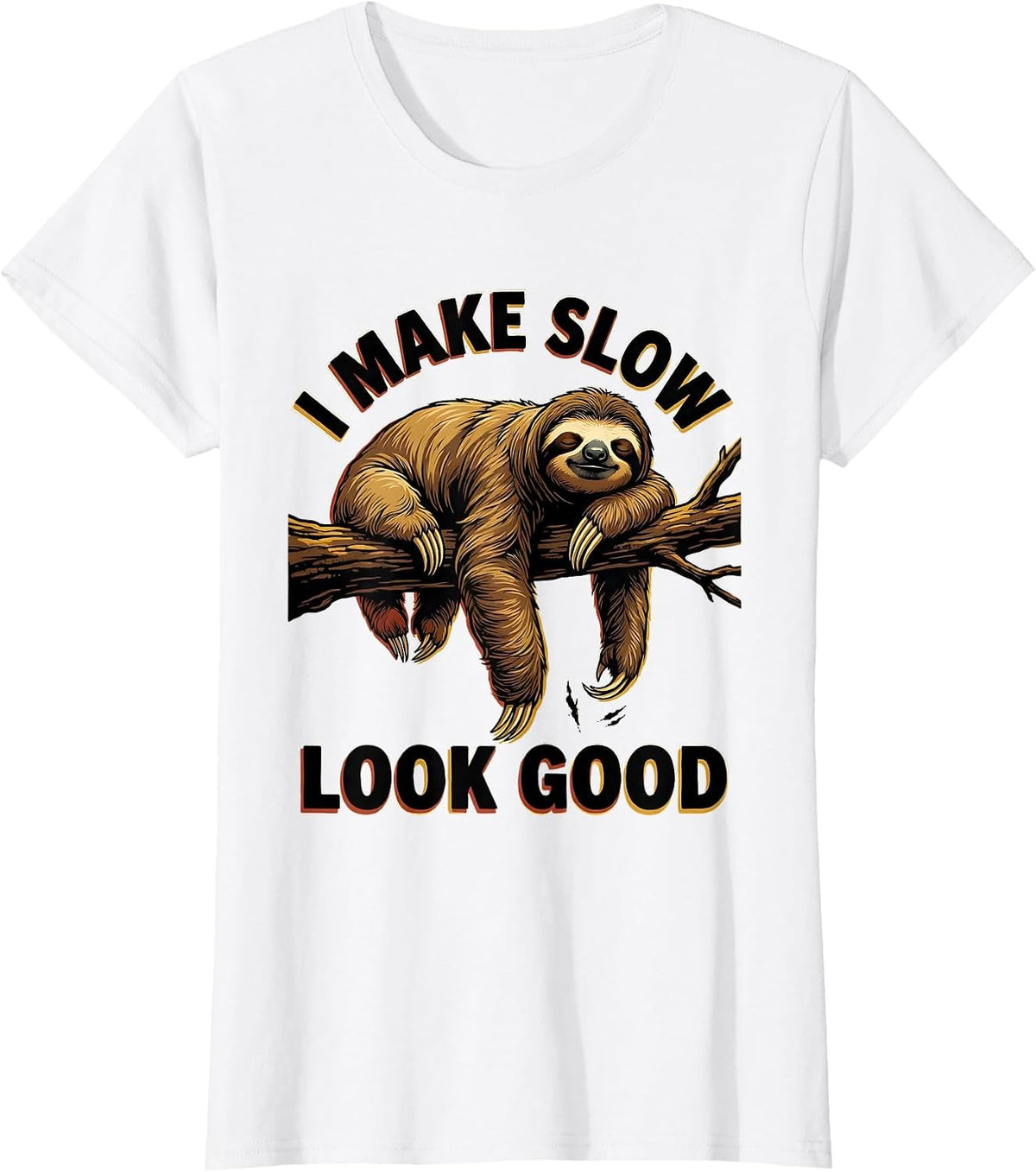 I Make Slow Look Good Funny Sloth Lover Gift T-Shirt - White