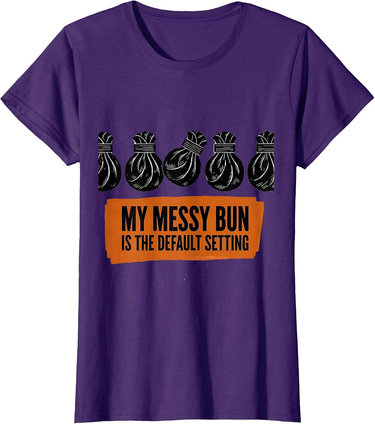 Women's My Messy Bun Is The Default Setting Funny Mom Humor T-Shirt - Purple