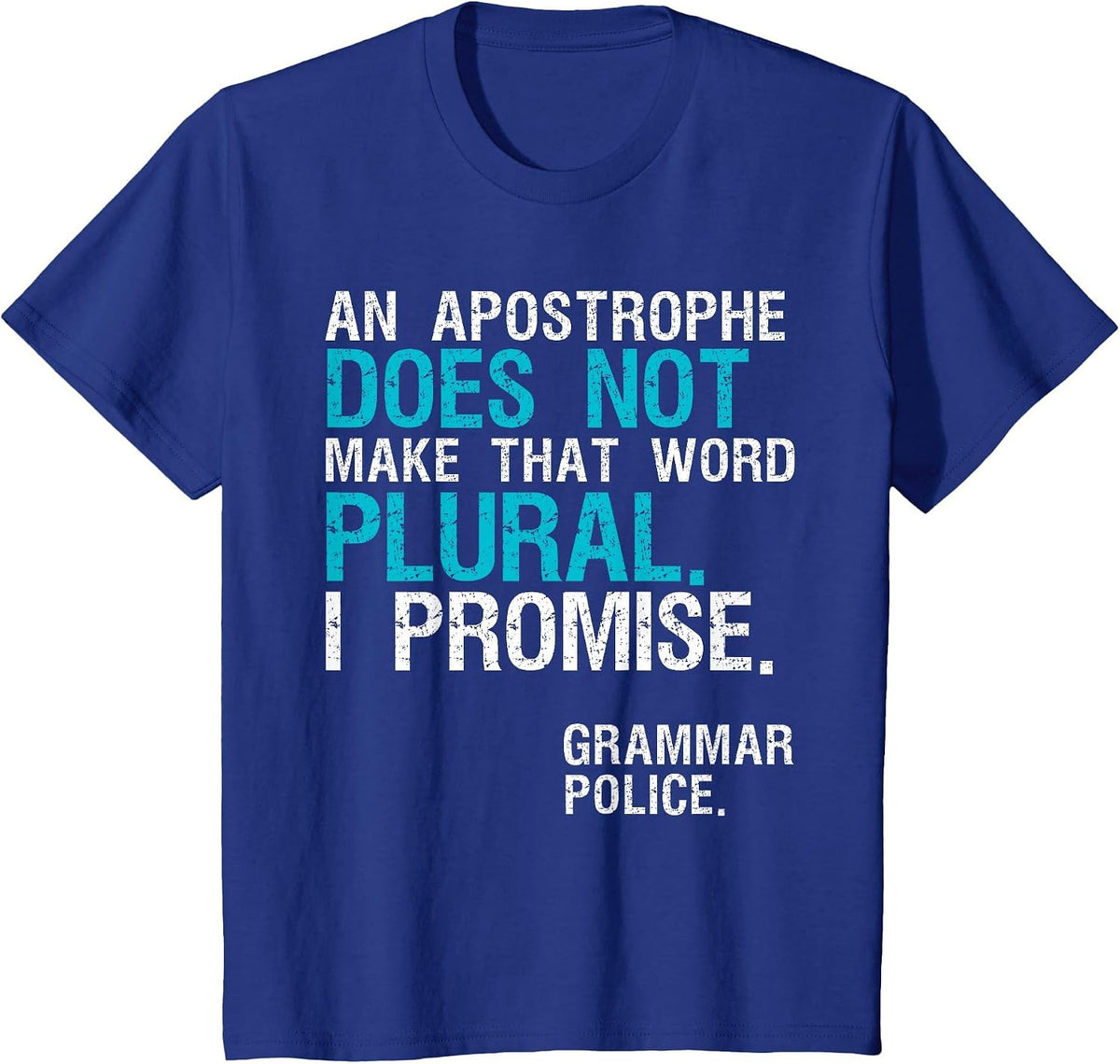 an Apostrophe Does Not Make that Word Plural Grammar Police T-Shirt - Royal Blue