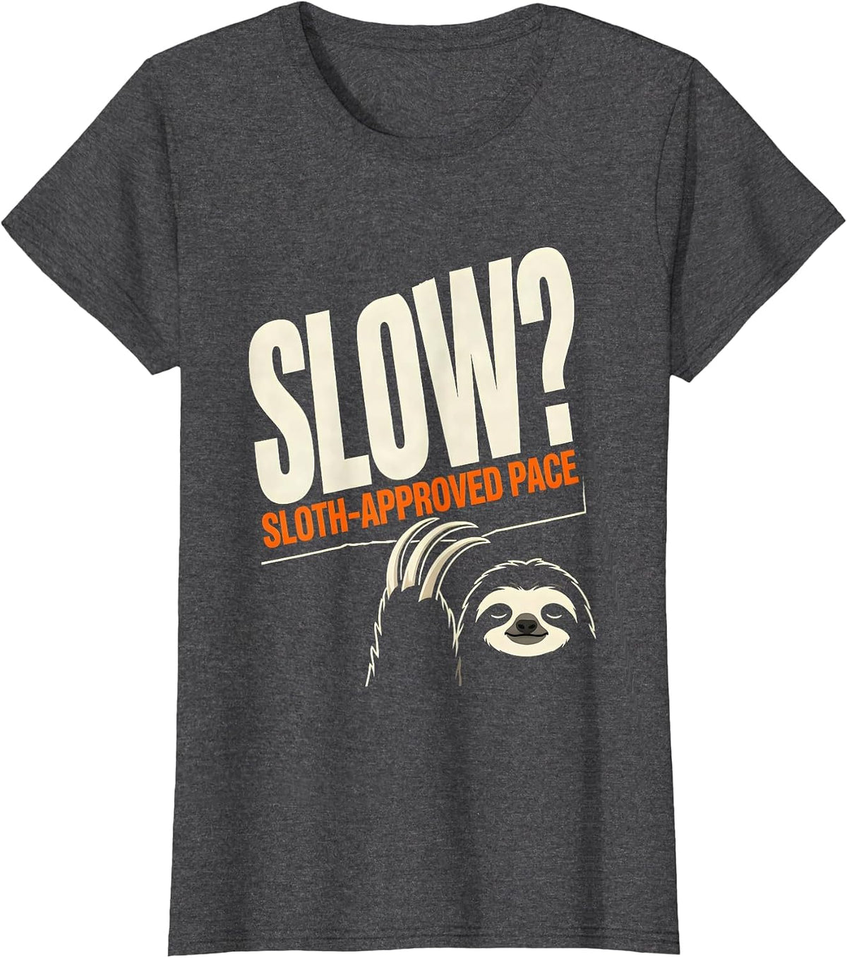 Women's Slow? Sloth-Approved Pace Funny Sloth Lover Humor T-Shirt - Dark Heather Grey