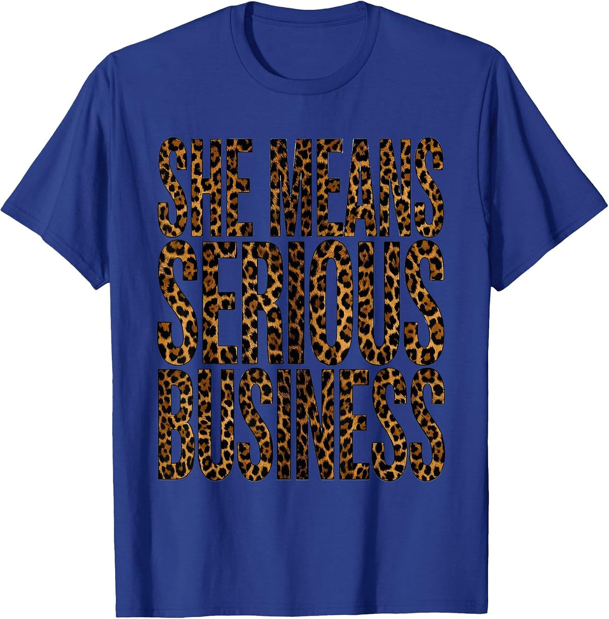 She Means Serious Business Bold Statement Design T-Shirt - Royal Blue