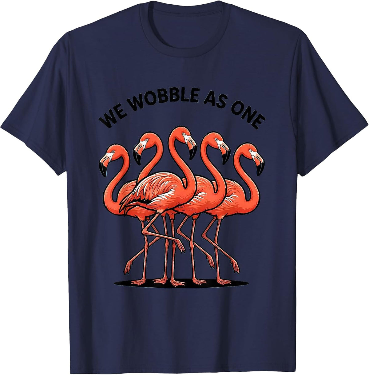 We Wobble As One Funny Flamingo Novelty Bird Lover Gift T-Shirt - Navy Blue