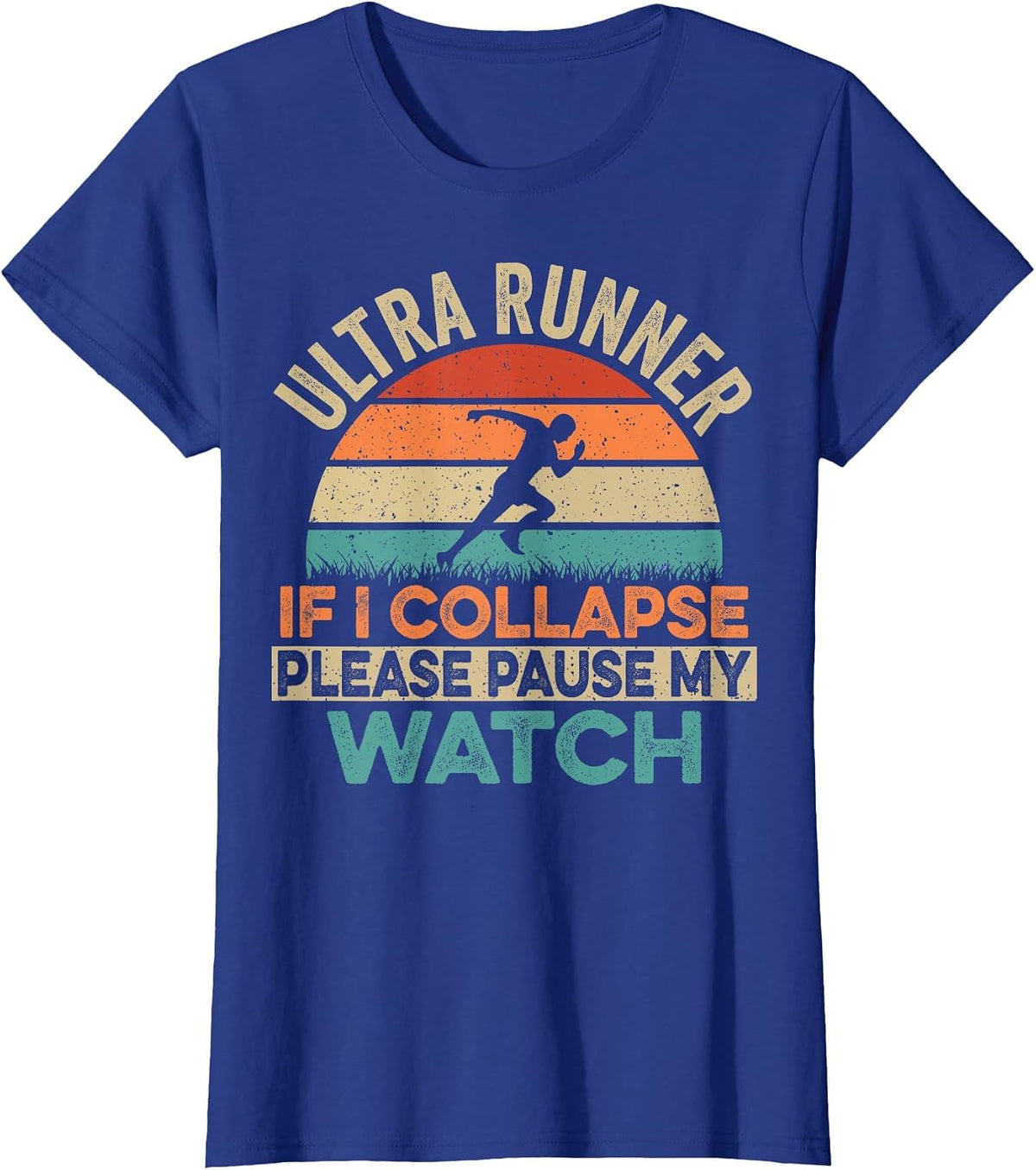 Ultra Marathon - Pause My Watch If I Collapse T-Shirt - Royal Blue