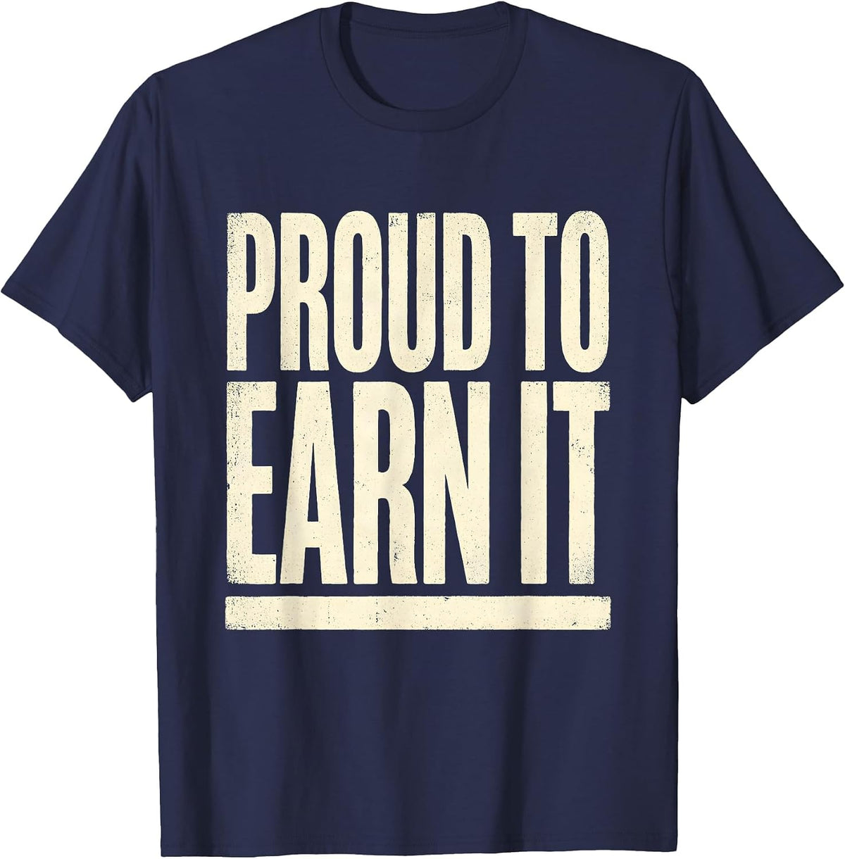 Men's Proud To Earn It Union Strong Labor Day Skilled Trade Worker T-Shirt - Navy Blue