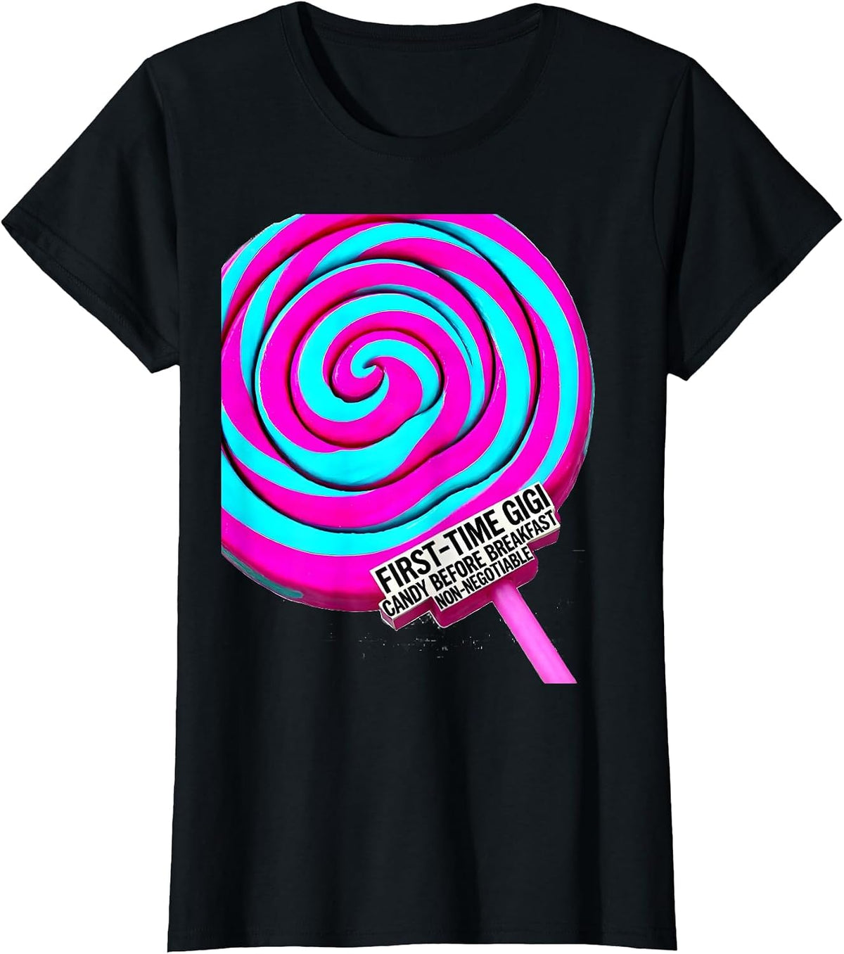 First-Time Gigi: Candy Before Breakfast, Non-Negotiable T-Shirt - Black