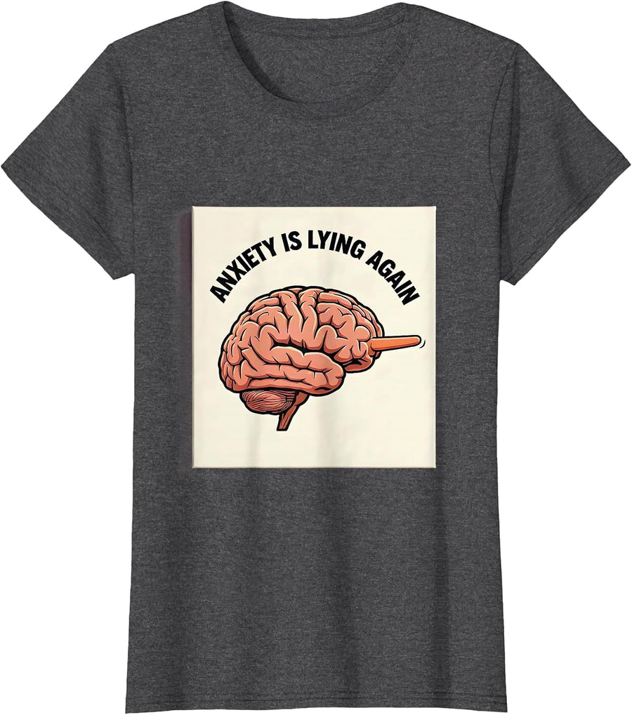 Women's Anxiety Is Lying Again Mental Health Design T-Shirt - Dark Heather Grey