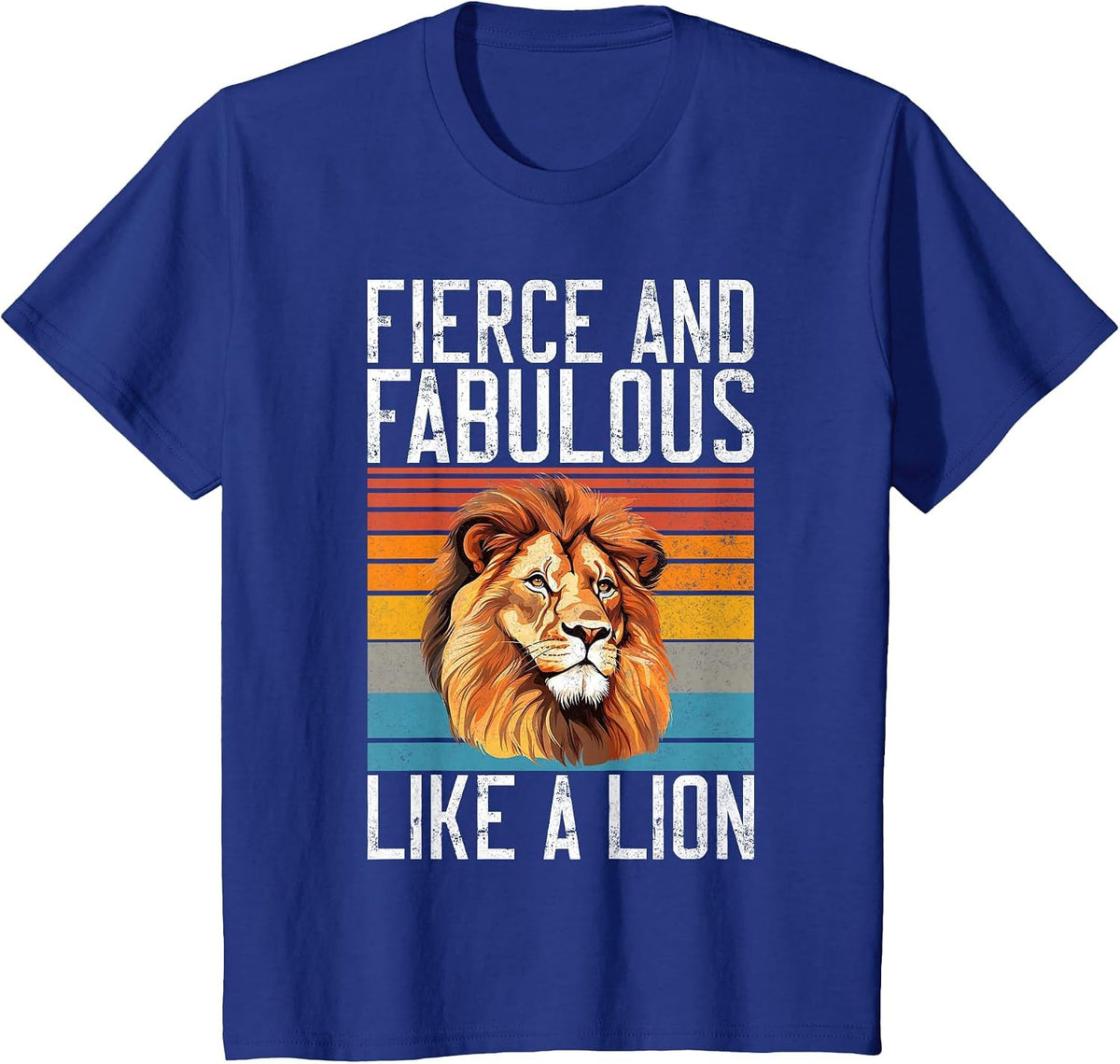 Fierce and Fabulous Like a Lion T-Shirt - Royal Blue