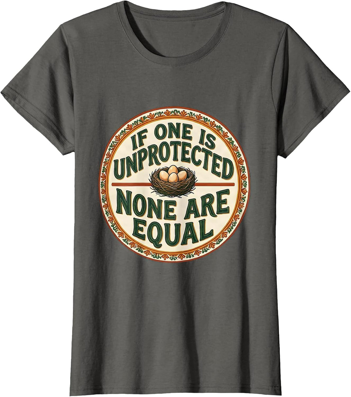 Women's If One Is Unprotected None Are Equal Feminist Activist T-Shirt - Asphalt Grey