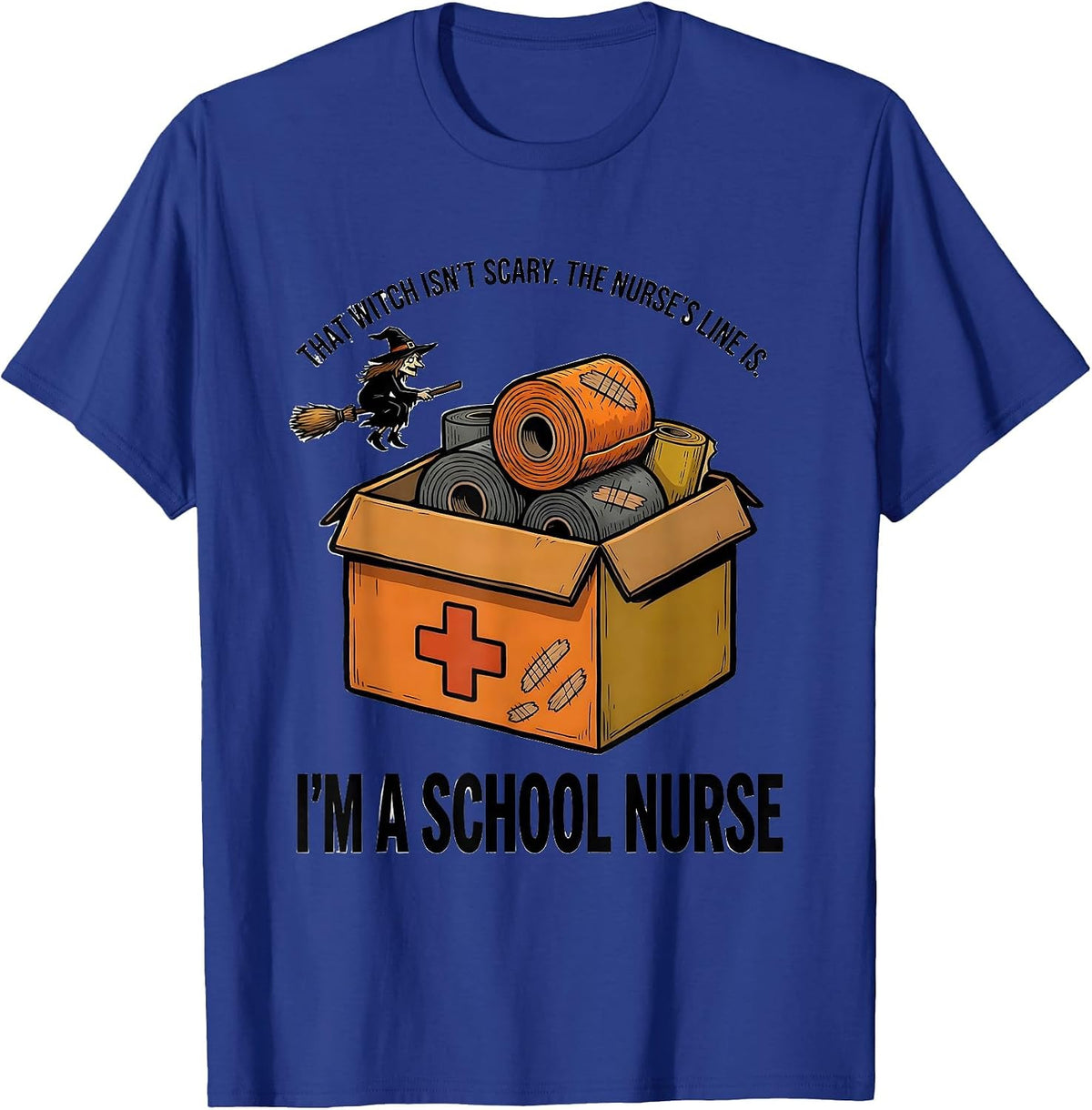 Men's That Witch Isn't Scary School Nurse Halloween Humor T-Shirt - Royal Blue