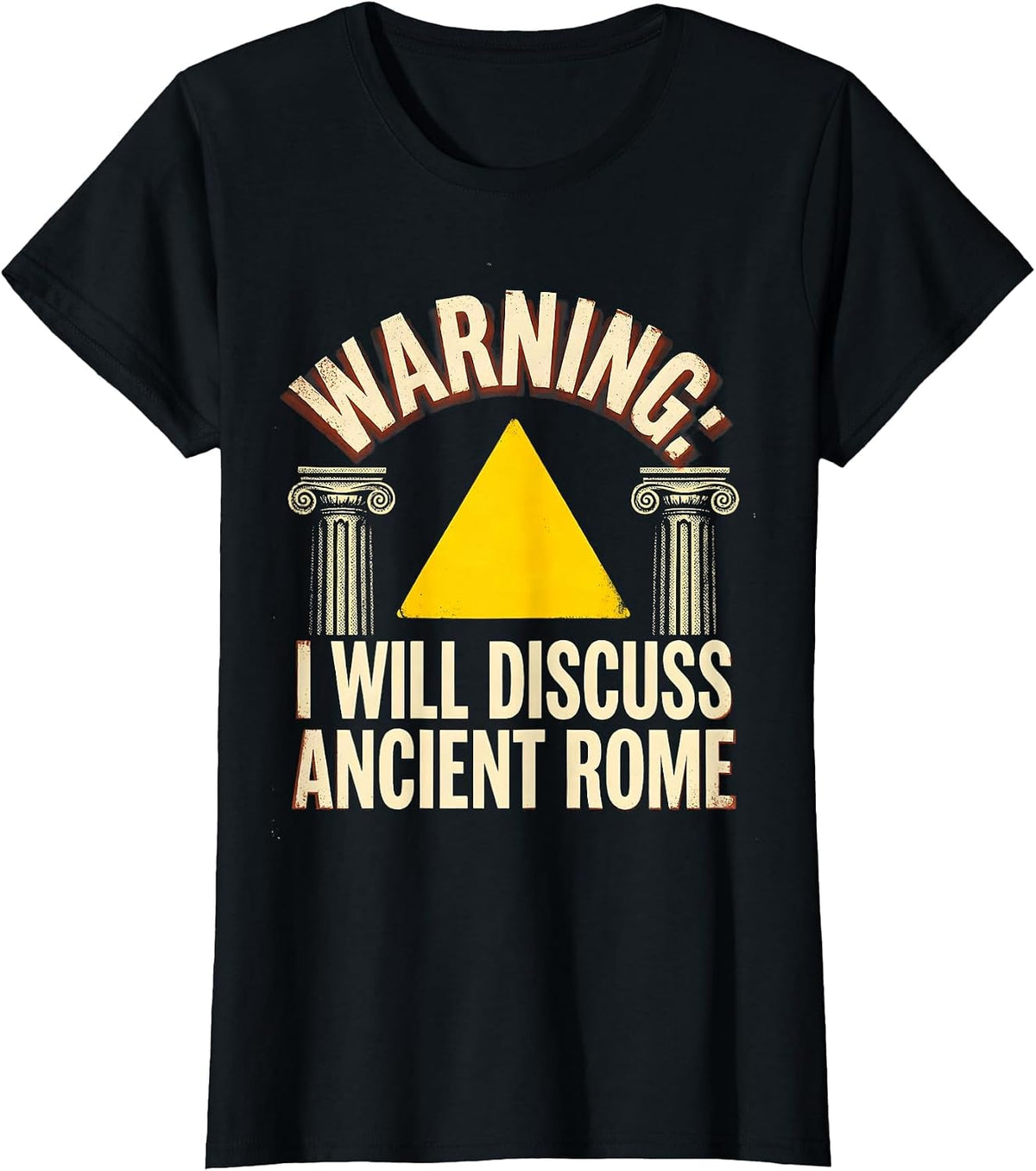 WARNING: I WILL DISCUSS ANCIENT ROME Funny History Teacher T-Shirt - Black