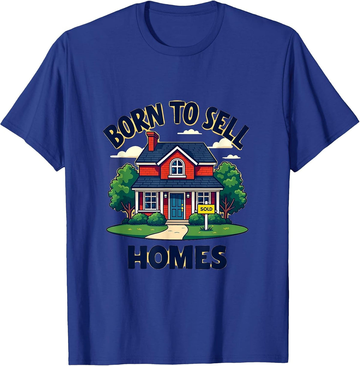 Born To Sell Homes Real Estate Agent Design T-Shirt - Royal Blue