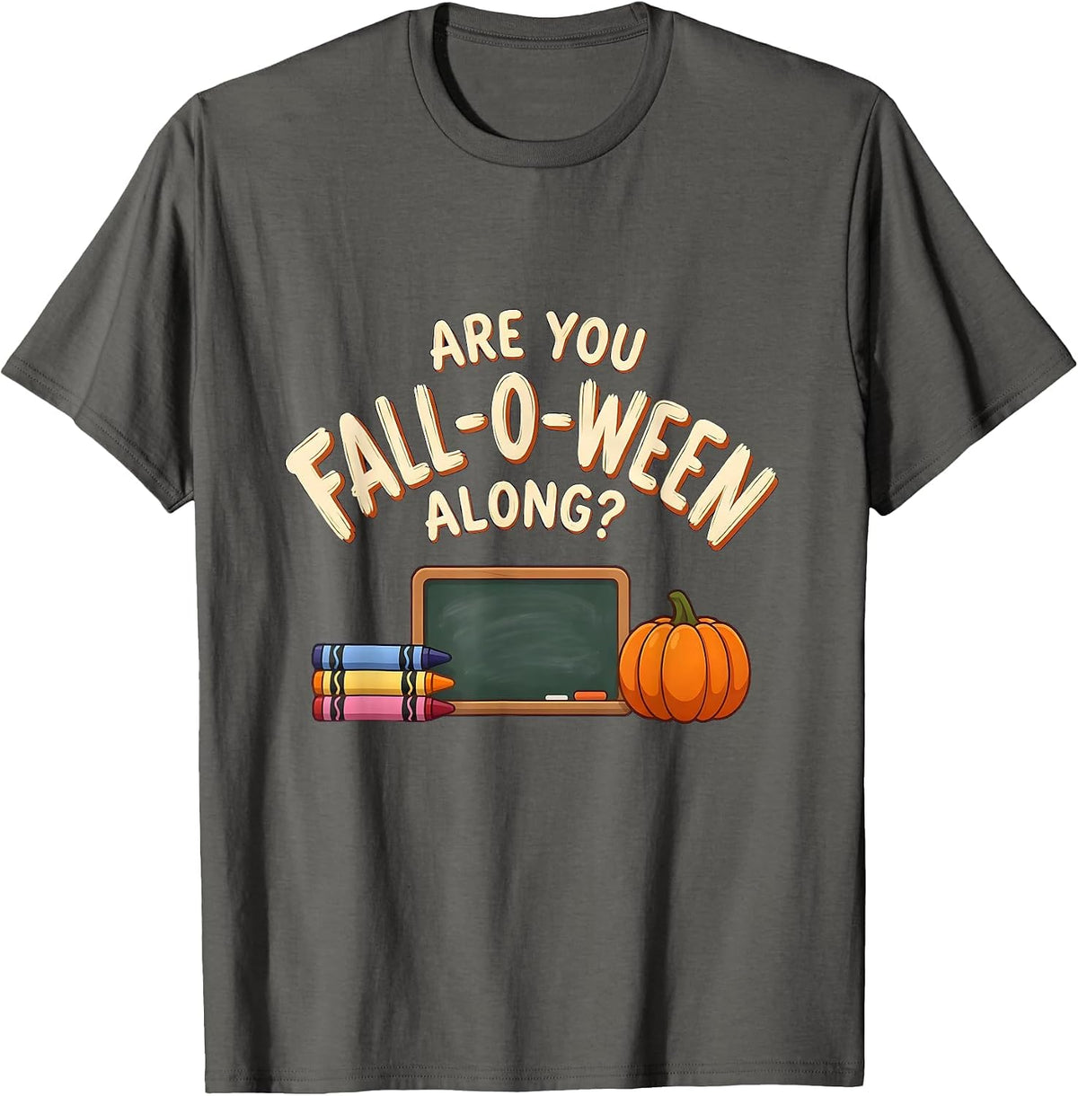 Are You Fall-O-Ween Along Funny Teacher Halloween Directions T-Shirt - Asphalt Grey