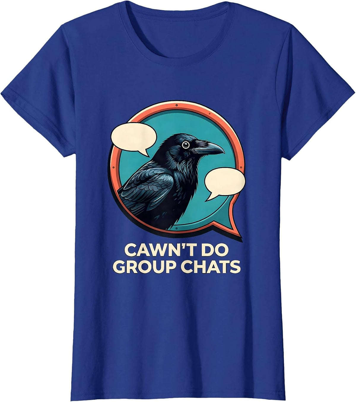 Women's Cawn't Do Group Chats Funny Crow Gothic Dark Humor T-Shirt - Royal Blue