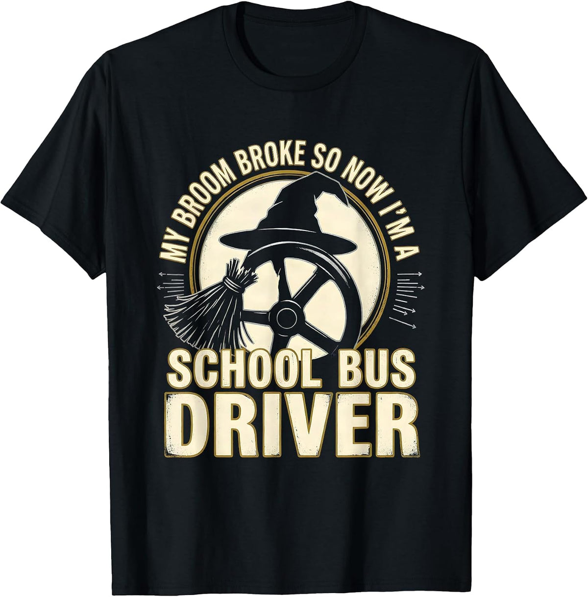 Men's My Broom Broke So Now I'm a School Bus Driver Funny T-Shirt - Black