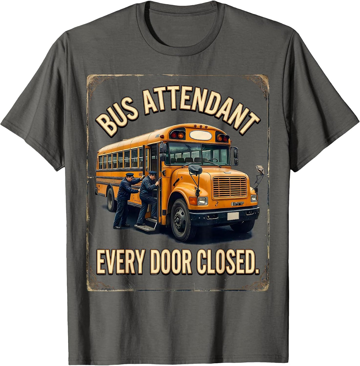 Bus Attendant Every Door Closed Vintage School Bus Driver T-Shirt - Asphalt Grey