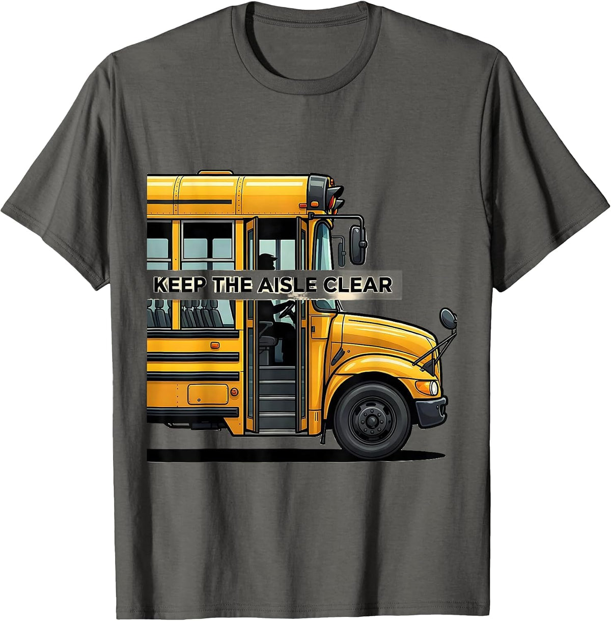 Keep The Aisle Clear Funny School Bus Driver Appreciation T-Shirt - Asphalt Grey