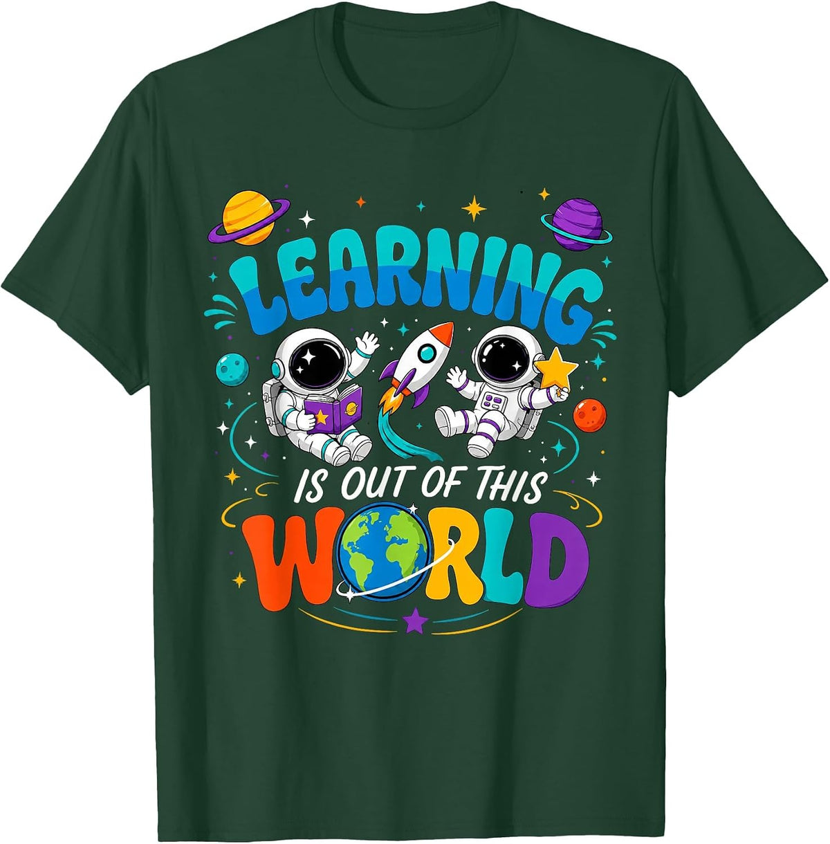 Learning is Out of This World Space Back to School Teacher T-Shirt - Dark Green