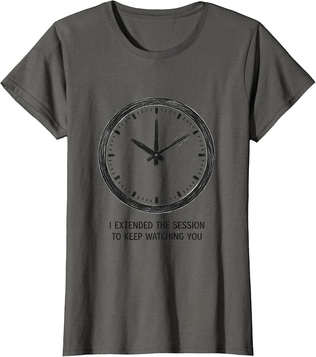 Women's I Extended The Session To Keep Watching You Dark Humor T-Shirt - Asphalt Grey