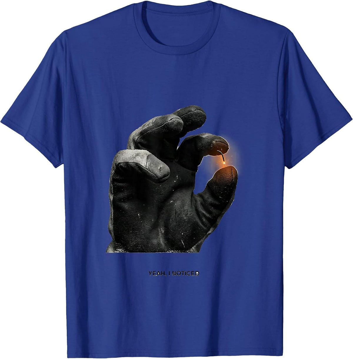 Yeah, I Noticed Funny Welder Trade Pride Humor T-Shirt - Royal Blue