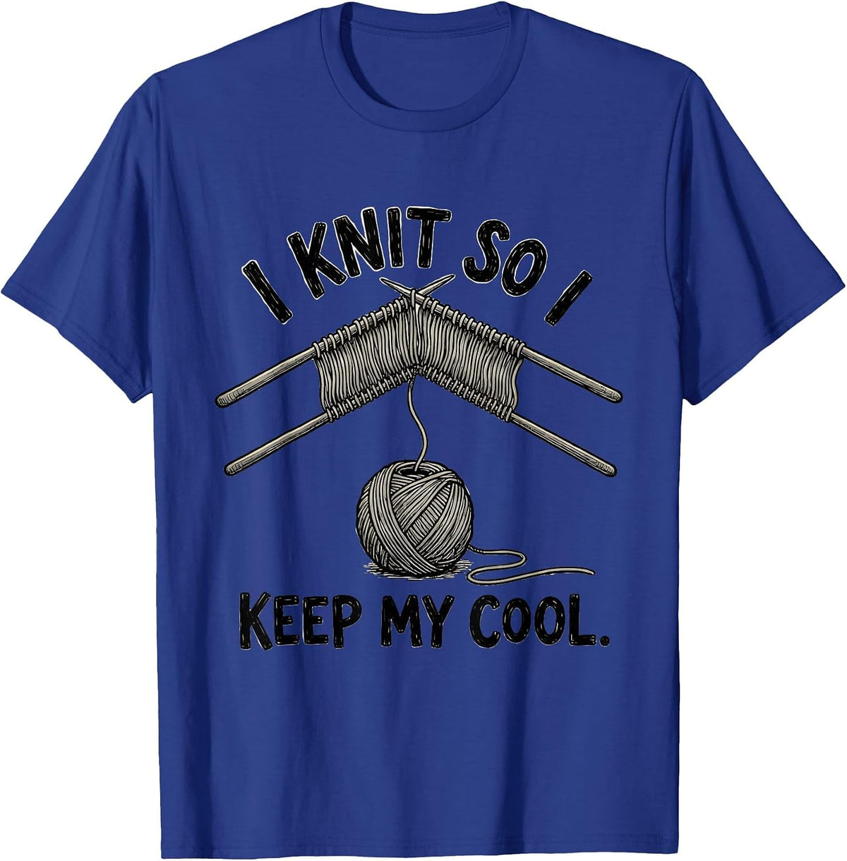 Men's I Knit So I Keep My Cool Funny Knitting Humor Craft Lover T-Shirt - Royal Blue