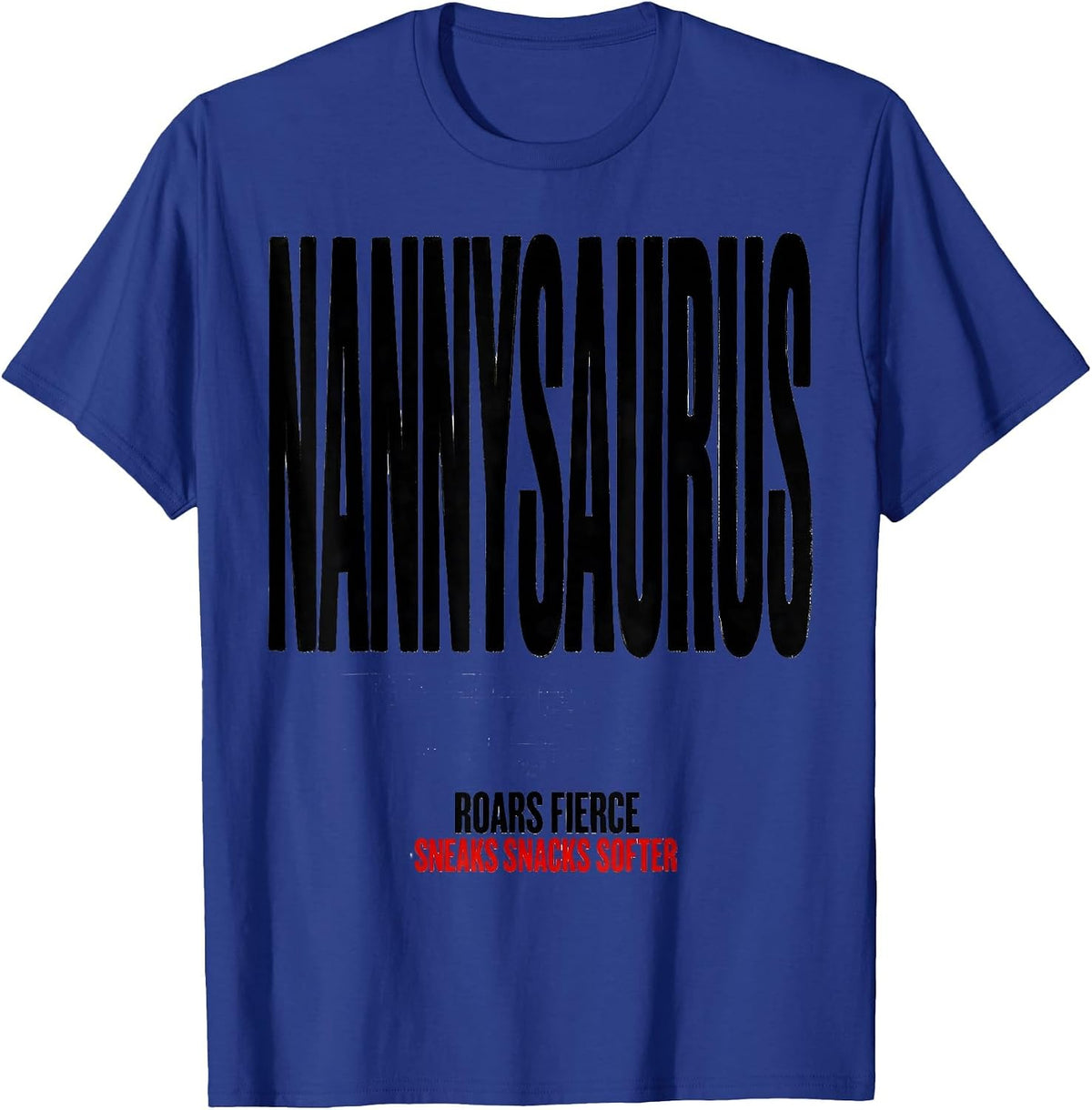 NANNYSAURUS ROARS FIERCE, SNEAKS SNACKS SOFTER Nanny T-Shirt - Royal Blue