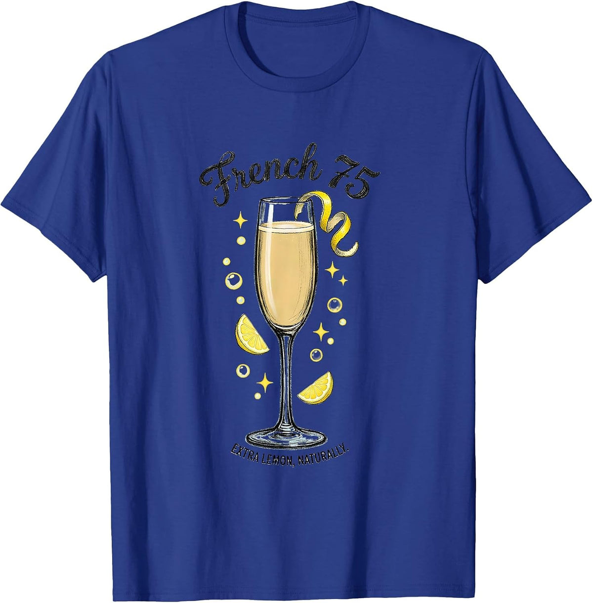 French 75, Extra Lemon, Naturally. Funny Cocktail Lover Gift T-Shirt - Royal Blue