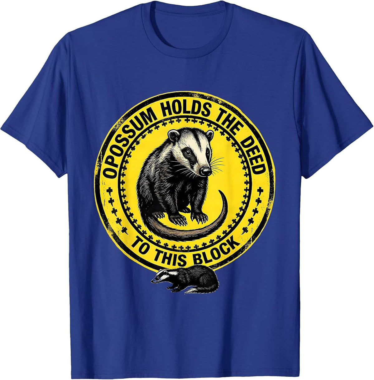 Opossum Holds The Deed To This Block Funny Possum Lover Meme T-Shirt - Royal Blue