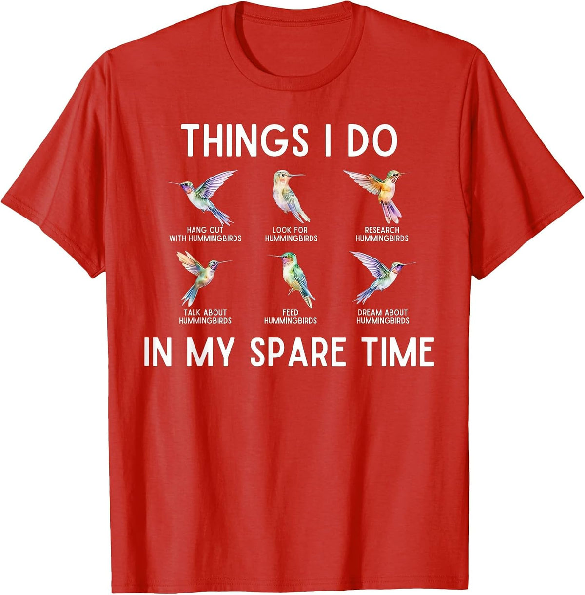 Things I Do in My Spare Time Hummingbird Watching Bird Lover T-Shirt - Red