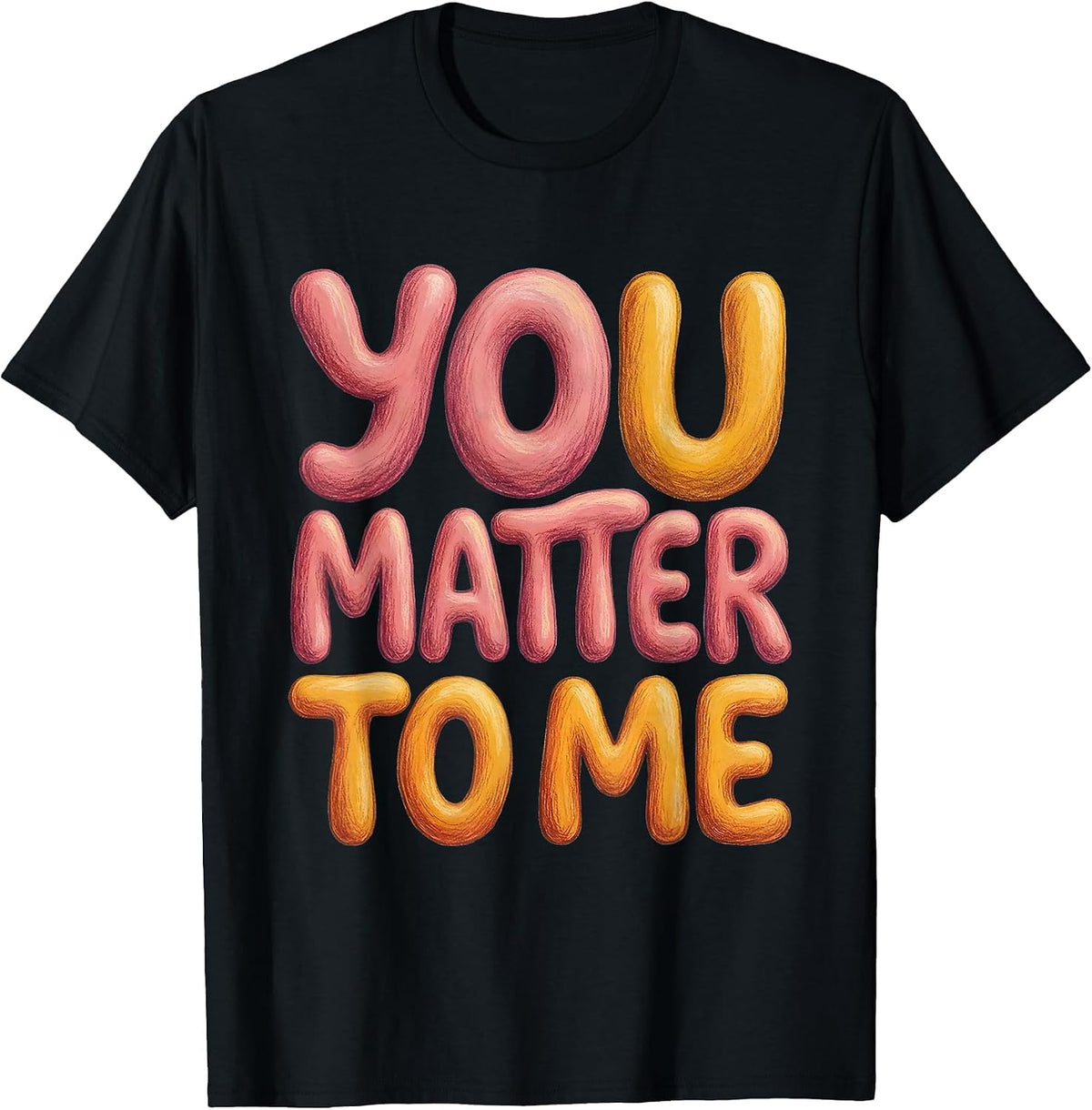 Men's You Matter To Me Anti Bullying Awareness Design T-Shirt - Black