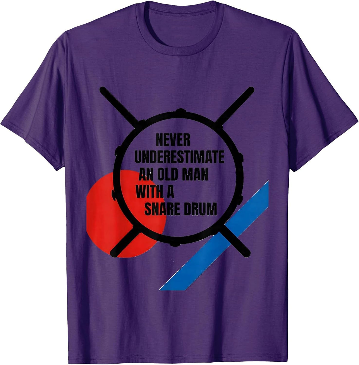 Never Underestimate An Old Man With A Snare Drum Humor T-Shirt - Purple