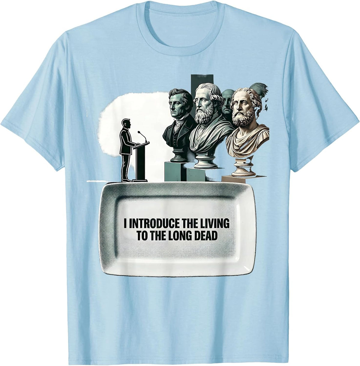 Men's I Introduce The Living To The Long Dead History Teacher T-Shirt - Baby Blue