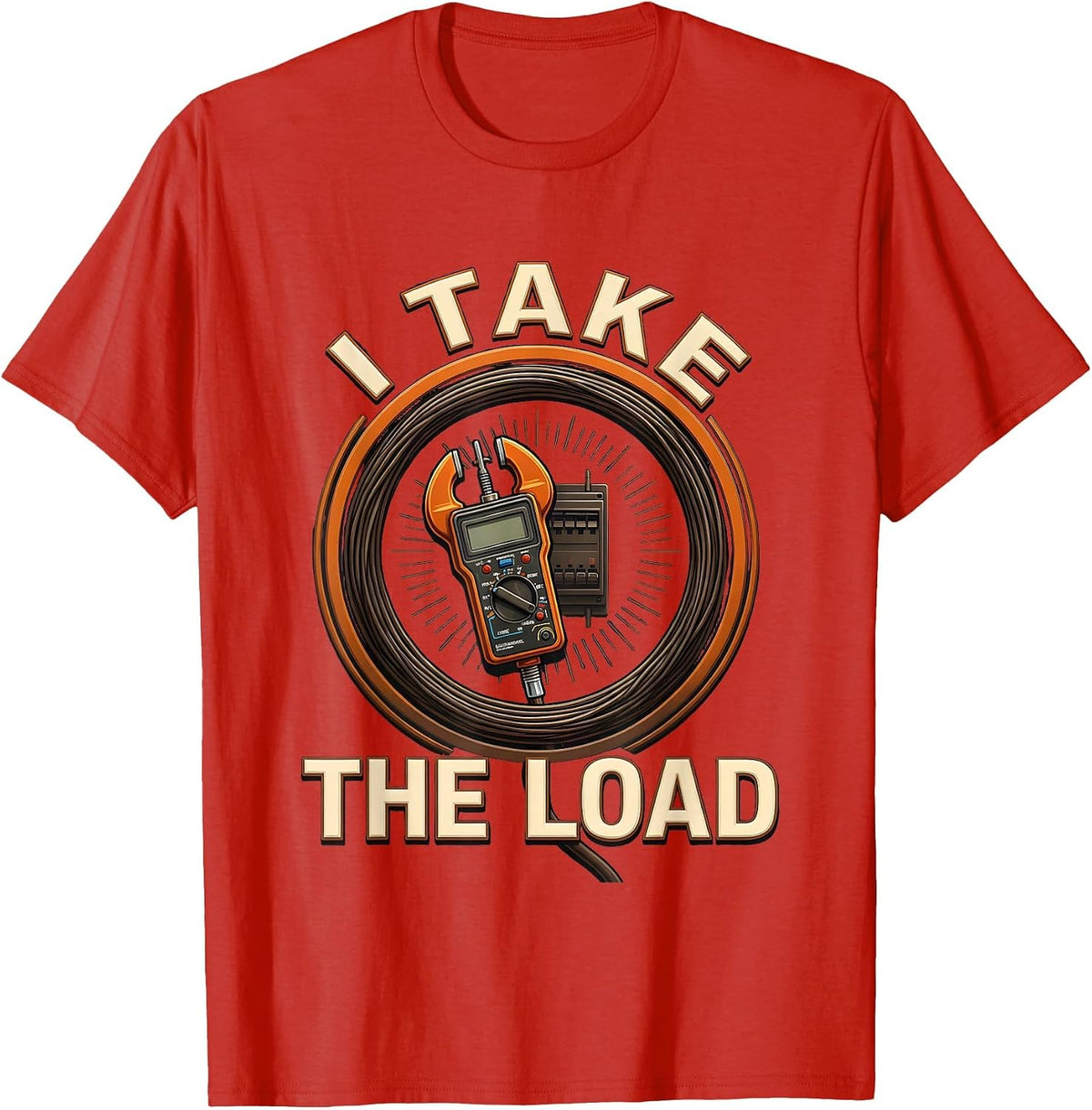 Men's I Take The Load Funny Electrician Sarcastic Engineer Gift T-Shirt - Red