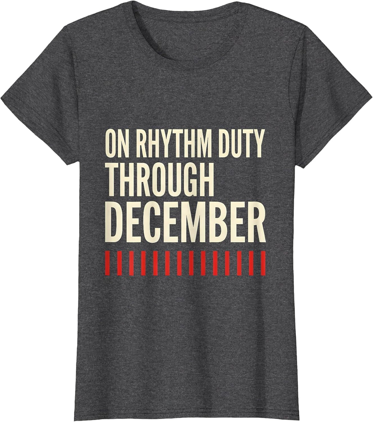 Women's On Rhythm Duty Through December Funny Cardiac Nurse T-Shirt - Dark Heather Grey