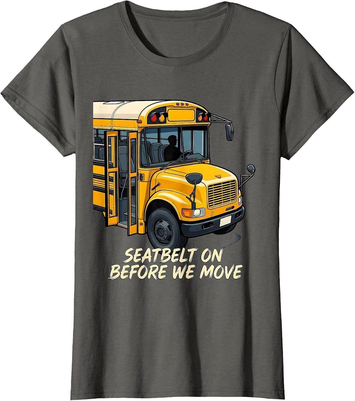 Women's Seatbelt On Before We Move Funny School Bus Driver T-Shirt - Asphalt Grey
