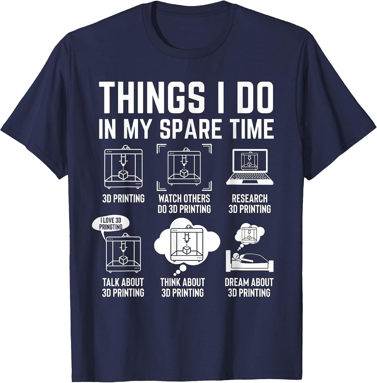 Things I do in My Spare time 3D Printing 3D Printer T-Shirt - Navy Blue