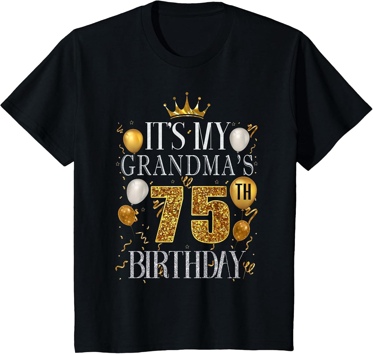 It's My Grandma's 75th Birthday Happy Birthday 75 Years Old T-Shirt - Black