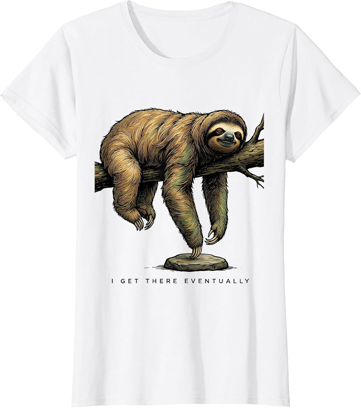 Women's I Get There Eventually Funny Sloth Lover Lazy Humor Gift T-Shirt - White