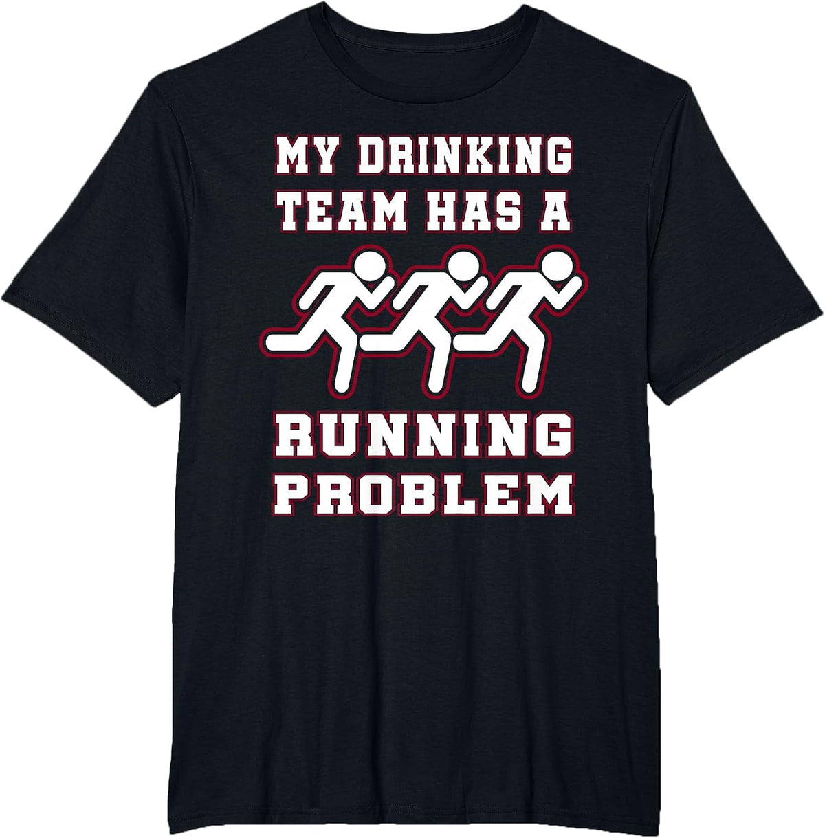 My Drinking Team Has a Running Problem Funny Runners T-Shirt T-Shirt - Black