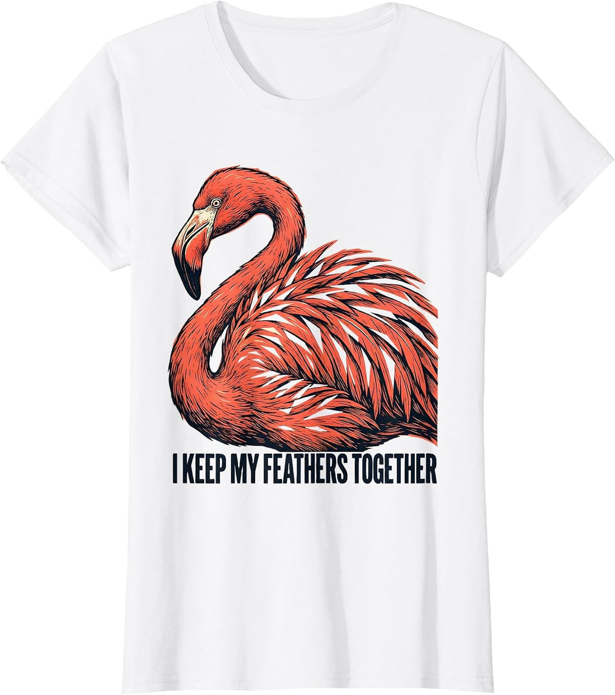 I Keep My Feathers Together Funny Flamingo Animal Humor T-Shirt - White