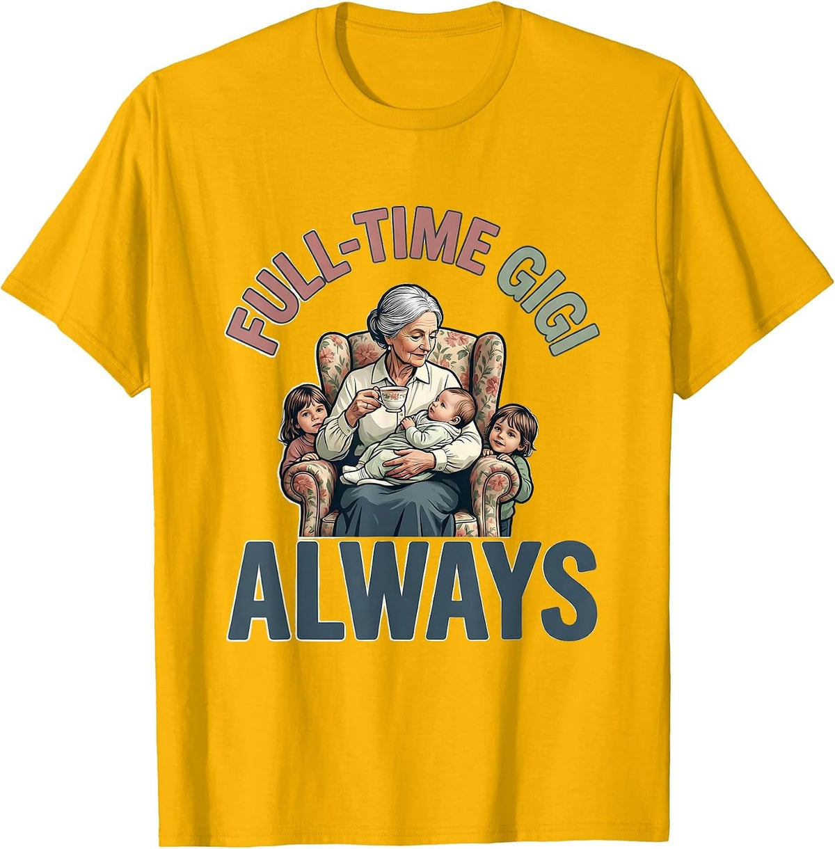 Full-Time Gigi Always Proud Grandma Design T-Shirt - Golden Yellow